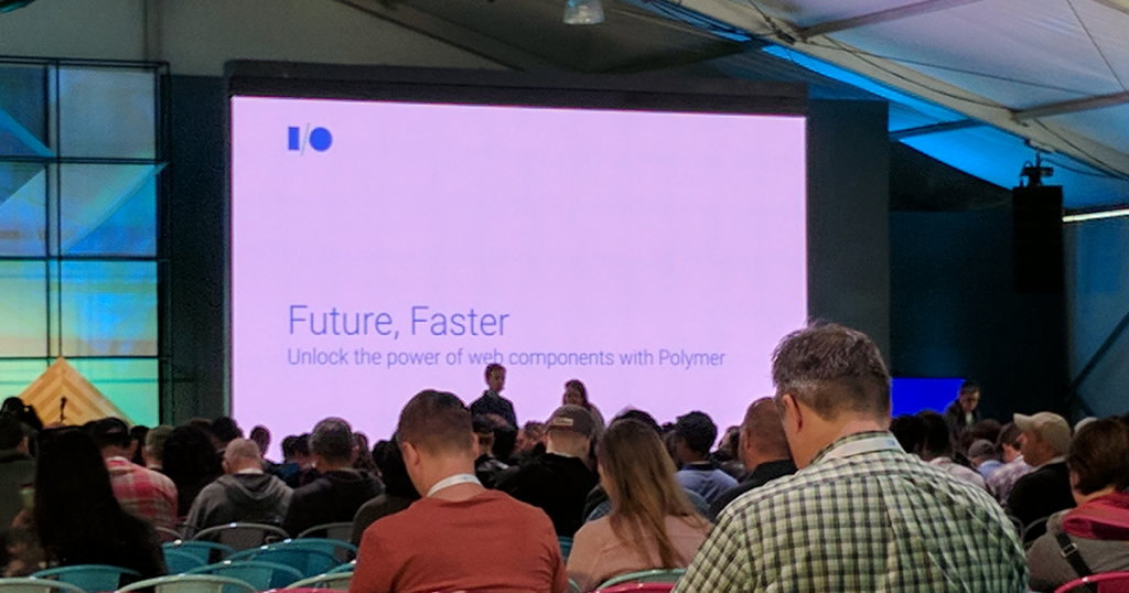 Future, Faster: Unlock the Power of Web Components With Polymer — Google I/O 2017 Live Blogs
