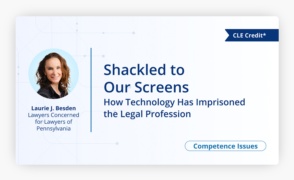 Shackled to Our Screens How Technology Has Imprisoned the Legal Profession Cover Image