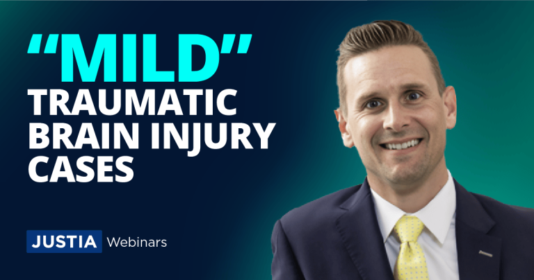 “Mild” Traumatic Brain Injury (TBI) Cases: Understanding, Developing and Litigating